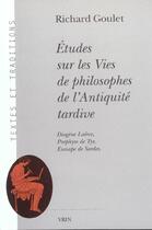 Couverture du livre « Etudes Sur Les Vies De Philosophes De L'Antiquite Tardive » de Richard Goulet aux éditions Vrin