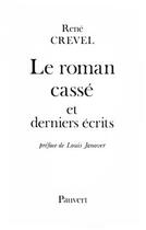 Couverture du livre « Le Roman cassé et derniers écrits » de Rene Crevel aux éditions Pauvert