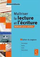 Couverture du livre « Maîtriser la lecture et l'écriture - Méthode pour adultes » de Bernard Gillardin aux éditions Retz