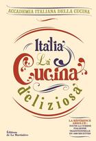 Couverture du livre « Italia, la cucina deliziosa » de Accademia Italiana Della Cucina aux éditions La Martiniere