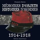 Couverture du livre « Mémoires d'objets ; histoires d'hommes 1914-1918 » de Francois Bertin aux éditions Ouest France