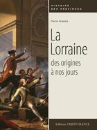 Couverture du livre « La Lorraine ; des origines à nos jours » de Pierre Brasme aux éditions Ouest France