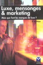 Couverture du livre « Luxe, mensonges & marketing 2e edition » de Marie-Claude Sicard aux éditions Pearson