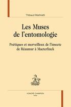 Couverture du livre « Les muses de l'entomologie » de Thibaud Martinetti aux éditions Honore Champion
