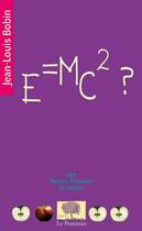 Couverture du livre « E=MC2 ? » de Jean-Louis Bobin aux éditions Le Pommier