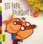 Couverture du livre « Dis, papa, pourquoi » de Christophe Voltz aux éditions Bayard Jeunesse