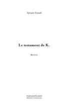 Couverture du livre « Le testament de K. » de Sylvain Genel aux éditions Le Manuscrit