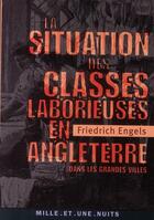 Couverture du livre « La situation des classes laborieuses en Angleterre ; dans les grandes villes » de Engels-F aux éditions Mille Et Une Nuits