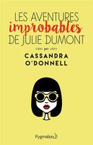 Couverture du livre « Les aventures improbables de Julie Dumont » de Cassandra O'Donnell aux éditions Pygmalion