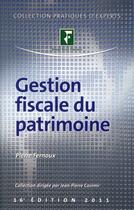 Couverture du livre « Gestion fiscale du patrimoine (édition 2011) » de Pierre Fernoux aux éditions Revue Fiduciaire