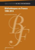 Couverture du livre « Bibliothèques en France 1998-2013 » de Yves Alix aux éditions Electre