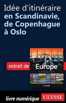 Couverture du livre « Idée d'itinéraire en Scandinavie ; de Copenhague à Oslo » de  aux éditions Ulysse