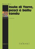 Couverture du livre « Isula di Torre, pesci è ballu tondu » de A. Arca aux éditions Albiana
