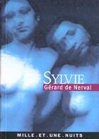 Couverture du livre « Sylvie » de Nerval Gerard aux éditions Mille Et Une Nuits