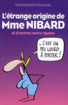 Couverture du livre « L'étrange origine de Mme Nibard et d'autres noms rigolos » de Dominique Fumanal aux éditions L'express