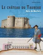 Couverture du livre « Le château du Taureau ; baie de Morlaix » de Guillaume Lecuillier aux éditions Coop Breizh