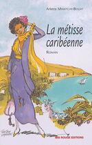 Couverture du livre « La métisse caribéenne » de Minatchy-Bogat Arlet aux éditions Ibis Rouge