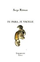 Couverture du livre « Tu pars, je vacille » de Serge Ritman aux éditions Tarabuste