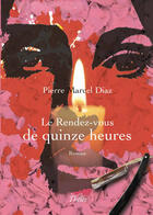 Couverture du livre « Le rendez-vous de quinze heure » de Pierre Marcel Diaz aux éditions Theles