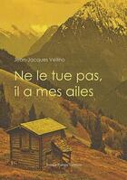 Couverture du livre « Ne le tue pas, il a mes ailes » de Jean-Jacques Vellino aux éditions France Europe
