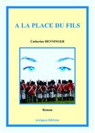 Couverture du livre « A la place du fils » de Catherine Denninger aux éditions Coetquen Editions