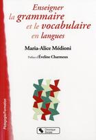 Couverture du livre « Enseigner la grammaire et le vocabulaire en langues » de Maria-Alice Medioni aux éditions Chronique Sociale