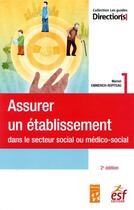 Couverture du livre « Assurer un établissement social ou médico-social (2e édition) » de Marion Emmerich-Ropiteau aux éditions Esf Social