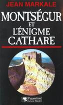 Couverture du livre « Montségur et l'énigme cathare » de Jean Markale aux éditions Pygmalion