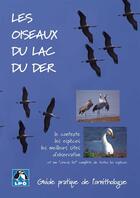 Couverture du livre « Les oiseaux du lac de Der ; guide pratique de l'ornithologue » de Bernard De Wetter aux éditions Safran Bruxelles