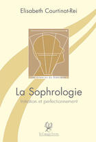 Couverture du livre « La sophrologie ; initiation et perfectionnement » de Courtinat Elisabeth aux éditions La Compagnie Litteraire