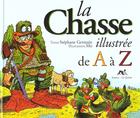 Couverture du livre « La Chasse Illustree De A A Z » de Stephane Germain et Mo aux éditions Source