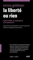 Couverture du livre « La liberte ou rien : contre l'etat, le capitalisme et le patriarcat » de Emma Goldman aux éditions Lux Canada