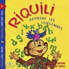 Couverture du livre « Riquili apprend les consonnes » de Sirois Anne Marie aux éditions Bouton D'or
