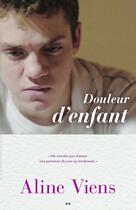 Couverture du livre « Douleur d'enfant » de Aline Viens aux éditions Editions Ada