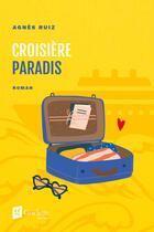 Couverture du livre « Croisière paradis » de Agnes Ruiz aux éditions Goelette