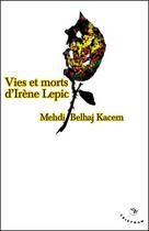 Couverture du livre « Vies et morts d'irène lepic » de Mehdi Belhaj Kacem aux éditions Tristram