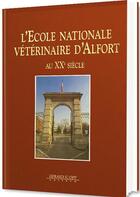 Couverture du livre « L'Ecole nationale vétérinaire d'Alfort au XXe siècle » de  aux éditions Gerard Klopp