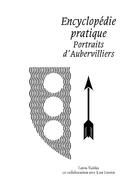 Couverture du livre « Encyclopédie pratique, portraits d'Aubervilliers » de Lenio Kaklea et Lou Forster aux éditions Laboratoires D'aubervilliers