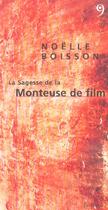 Couverture du livre « La sagesse de la monteuse de film » de Noelle Boisson aux éditions Editions Du 81