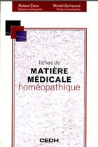 Couverture du livre « Fiches de matière médicale homéopathique » de Roland Zissu et Michel Guillaume aux éditions Cedh