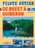Couverture du livre « Pilote côtier Tome 5A : Brest-Quiberon » de Alain Rondeau aux éditions Voiles Et Voiliers