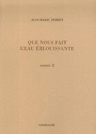 Couverture du livre « Que nous fait l'eau éblouissante ; sonate 2 » de Jean-Marie Perret aux éditions Obsidiane