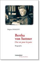Couverture du livre « Bertha von Suttner ; une vie pour la paix » de Brigitte Hamann aux éditions Turquoise