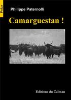 Couverture du livre « Camarguestan ! » de Philippe Paternolli aux éditions Editions Du Caiman