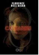 Couverture du livre « Catharsis » de Florence Dell'Aiera aux éditions Numeriklivres