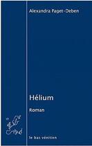 Couverture du livre « Hélium » de Alexandra Paget-Deben aux éditions Le Bas Venitien