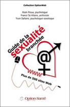 Couverture du livre « Guide de la sexualité branchée » de Yvon Dallaire et Alain Rioux et France Saint-Hilaire aux éditions Option Sante