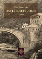 Couverture du livre « Sous le signe de la rose » de Alma Lazarevska aux éditions M.e.o.