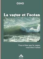 Couverture du livre « Vague et l'ocean (la) - vous n'etes pas la vague, vous etes l'ocean » de Osho aux éditions Almasta