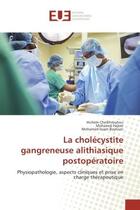 Couverture du livre « La cholecystite gangreneuse alithiasique postoperatoire : Physiopathologie, aspects cliniques et prise en charge therapeutique » de Cheikhrouhou, , Hichem aux éditions Editions Universitaires Europeennes